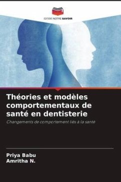 Théories et modèles comportementaux de santé en dentisterie - Babu, Priya;N., Amritha