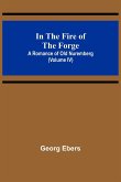 In The Fire Of The Forge; A Romance of Old Nuremberg (Volume IV)