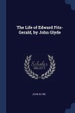 The Life of Edward Fitz-Gerald, by John Glyde