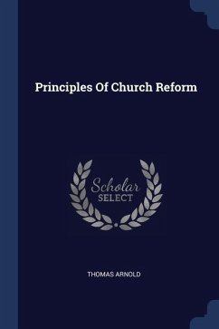 Principles Of Church Reform - Arnold, Thomas