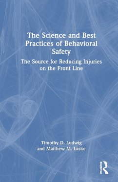 The Science and Best Practices of Behavioral Safety - Ludwig, Timothy D; Laske, Matthew M