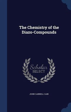 The Chemistry of the Diazo-Compounds - Cain, John Cannell