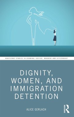 Dignity, Women, and Immigration Detention - Gerlach, Alice
