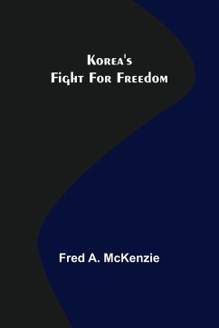 Korea's Fight for Freedom - A. McKenzie, Fred