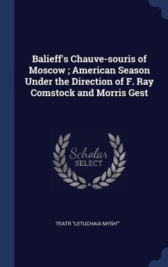 Balieff's Chauve-souris of Moscow; American Season Under the Direction of F. Ray Comstock and Morris Gest - Mysh', Teatr Letuchaia