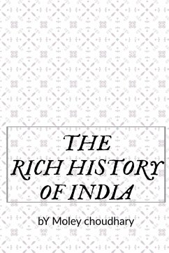 THE RICH HISTORY OF INDIA - Choudhary, Moley