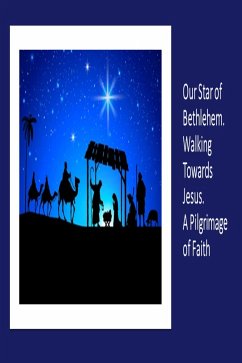 Our Star of Bethlehem. Walking Towards Jesus. A Pilgrimage of Faith (eBook, ePUB) - Davalos, Fernando