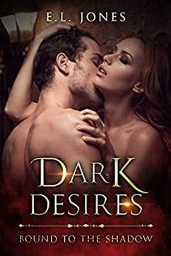 Dark Desires (Bound to the Shadows, #3) (eBook, ePUB) - Jones, E. L.