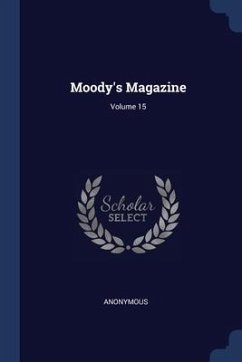 Moody's Magazine; Volume 15 - Anonymous