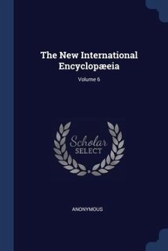 The New International Encyclopæeia; Volume 6 - Anonymous