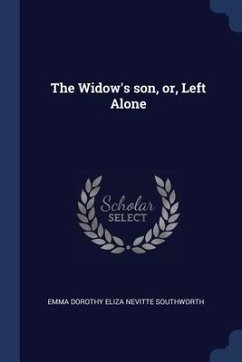 The Widow's son, or, Left Alone - Southworth, Emma Dorothy Eliza Nevitte