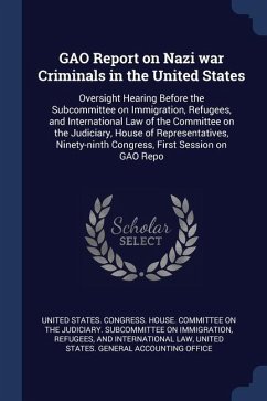 GAO Report on Nazi war Criminals in the United States: Oversight Hearing Before the Subcommittee on Immigration, Refugees, and International Law of th