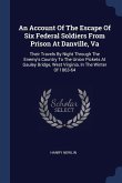 An Account Of The Escape Of Six Federal Soldiers From Prison At Danville, Va