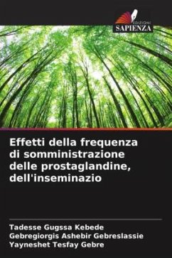 Effetti della frequenza di somministrazione delle prostaglandine, dell'inseminazio - Kebede, Tadesse Gugssa;Gebreslassie, Gebregiorgis Ashebir;Gebre, Yayneshet Tesfay