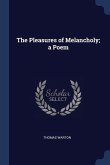 The Pleasures of Melancholy; a Poem