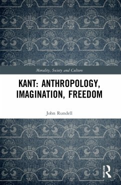 Kant: Anthropology, Imagination, Freedom - Rundell, John