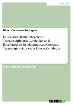 Educación Steam. Integración Transdisciplinaria Curricular en la Enseñanza de las Matemáticas, Ciencias, Tecnología y Arte en la Educación Media - Contreras Rodríguez, Oliver