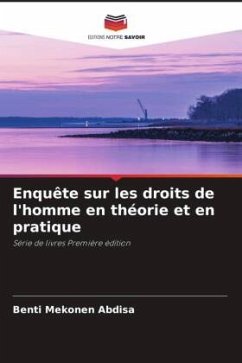 Enquête sur les droits de l'homme en théorie et en pratique - Mekonen Abdisa, Benti