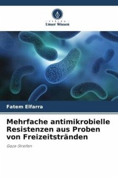 Mehrfache antimikrobielle Resistenzen aus Proben von Freizeitstränden - Elfarra, Fatem