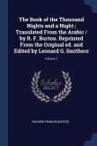 The Book of the Thousand Nights and a Night; Translated From the Arabic / by R. F. Burton. Reprinted From the Original ed. and Edited by Leonard G. Sm