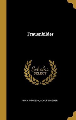 Frauenbilder - Jameson, Anna; Wagner, Adolf