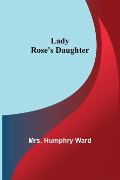 Lady Rose's Daughter - Humphry Ward