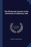 The Hitchcock Lectures of the University of California, 1918