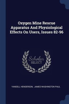 Oxygen Mine Rescue Apparatus And Physiological Effects On Users, Issues 82-96 - Henderson, Yandell