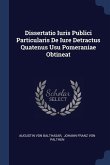 Dissertatio Iuris Publici Particularis De Iure Detractus Quatenus Usu Pomeraniae Obtineat
