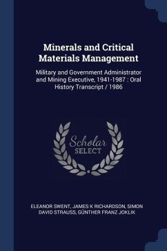 Minerals and Critical Materials Management: Military and Government Administrator and Mining Executive, 1941-1987: Oral History Transcript / 1986 - Swent, Eleanor; Richardson, James K.; Strauss, Simon David