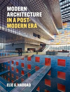 Modern Architecture in a Post-Modern Era - Haddad, Elie G.