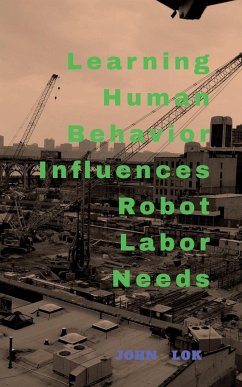 Learning Human Behavior Influences Robot labour Needs - Lok, John
