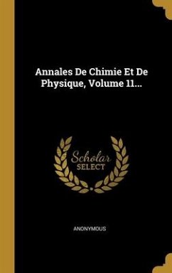 Annales De Chimie Et De Physique, Volume 11... - Anonymous