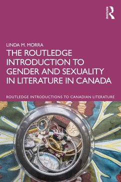 The Routledge Introduction to Gender and Sexuality in Literature in Canada - Morra, Linda M. (Bishopâ s University, Canada)