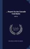 ... Report On the Cascade Coal Basin: Alberta