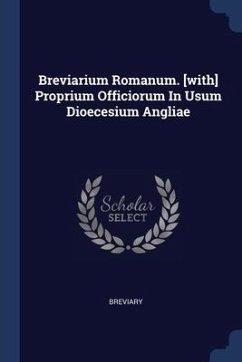 Breviarium Romanum. [with] Proprium Officiorum In Usum Dioecesium Angliae