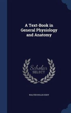 A Text-Book in General Physiology and Anatomy - Eddy, Walter Hollis