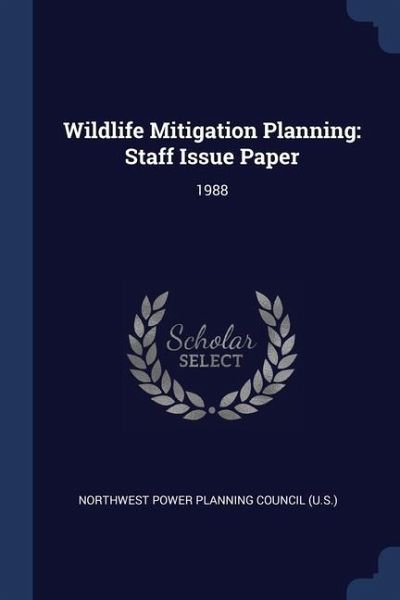 Wildlife Mitigation Planning: Staff Issue Paper: 1988 Wildlife Mitigation Planning: Staff Issue Paper: 1988