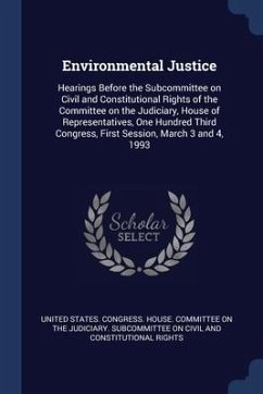 Environmental Justice: Hearings Before the Subcommittee on Civil and Constitutional Rights of the Committee on the Judiciary, House of Repres