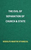 The Evil of Separation of Church & State (eBook, ePUB)