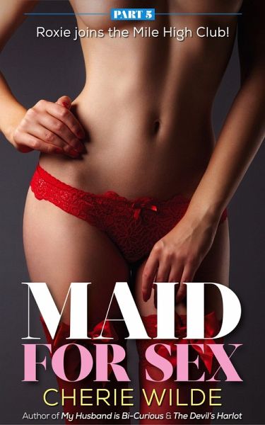 Maid for Sex: Part 5 (eBook, ePUB) Maid for Sex: Part 5 (eBook, ePUB)