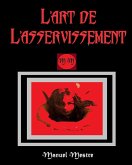 L'art de L'asservissement (eBook, ePUB) L'art de L'asservissement (eBook, ePUB)