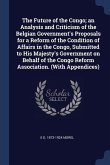 The Future of the Congo; an Analysis and Criticism of the Belgian Government's Proposals for a Reform of the Condition of Affairs in the Congo, Submit