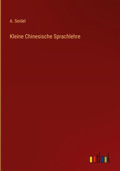 Kleine Chinesische Sprachlehre - Seidel, A.