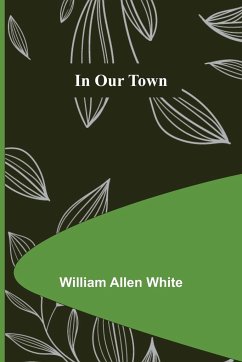 In Our Town - Allen White, William