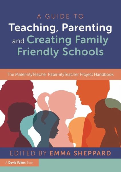 A Guide to Teaching, Parenting and Creating Family Friendly Schools A Guide to Teaching, Parenting and Creating Family Friendly Schools