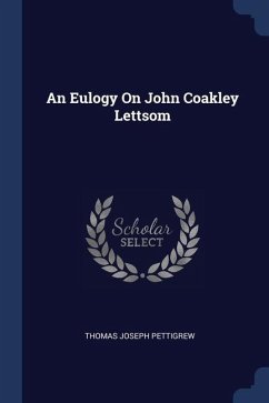 An Eulogy On John Coakley Lettsom - Pettigrew, Thomas Joseph