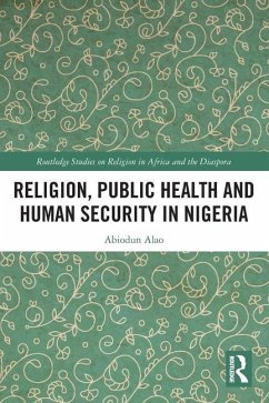 Religion, Public Health and Human Security in Nigeria - Alao, Abiodun (Kings College London, UK)