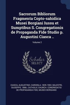 Sacrorum Bibliorum Fragmenta Copto-sahidica Musei Borgiani Iussu et Sumptibus S. Congregationis de Propaganda Fide Studio p. Augustini Ciasca ..; Volume 2 - Balestri, Giuseppe