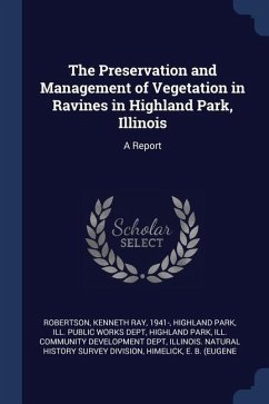 The Preservation and Management of Vegetation in Ravines in Highland Park, Illinois: A Report - Robertson, Kenneth Ray